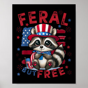 Feral But Free Funny 4th Of July Patriotic Raccoon Poster