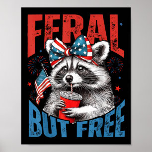 Feral But Free Funny Cute Raccoon 4th Of July Patr Poster
