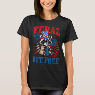 Feral But Free Funny Cute Raccoon 4th Of July Patr T-Shirt