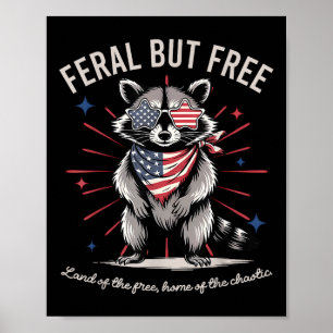 Feral But Free Funny Raccoon 4th Of July Usa Patri Poster