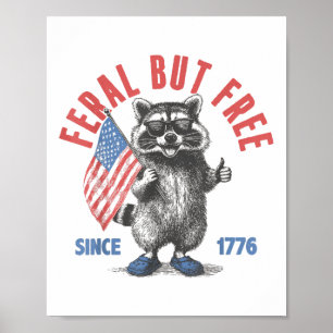 Feral But Free Funny Raccoon Feral And Free 4th Of Poster