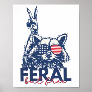 Feral But Free Funny Raccoon Patriotic 4th Of July Poster