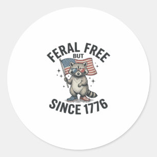 Feral But Free Since 1776 Raccoon Patriotic Shirt Classic Round Sticker