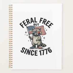 Feral But Free Since 1776 Raccoon Patriotic Shirt Planner