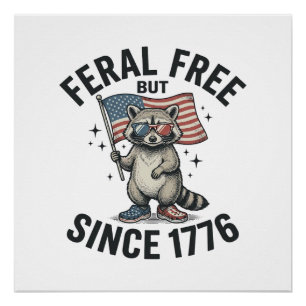 Feral But Free Since 1776 Raccoon Patriotic Shirt Poster