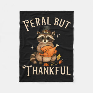 Feral But Thankful Funny Thanksgiving Raccoon  Fleece Blanket