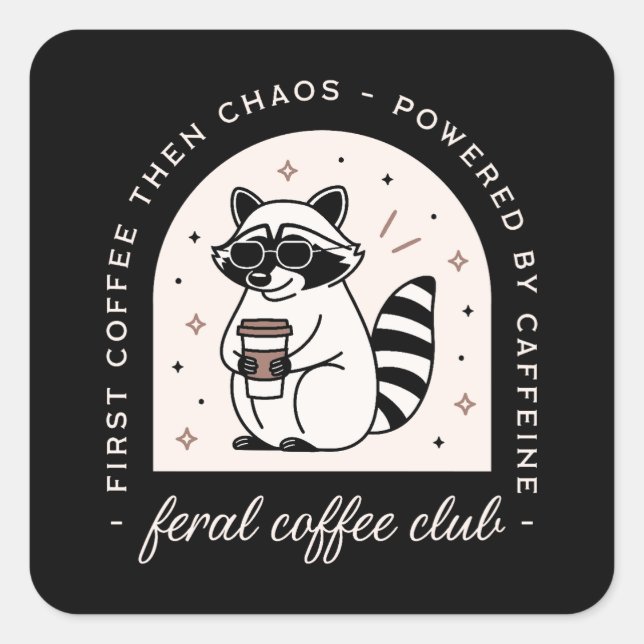 Feral coffee club funny raccoon lovers girls squad square sticker (Front)