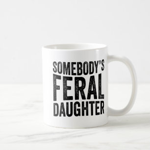Feral Daughter Mothers Day Groovy Funny Saying  Coffee Mug