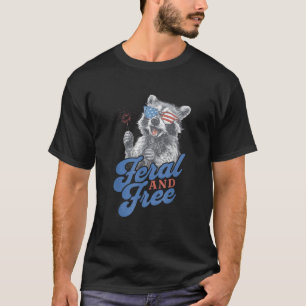 Feral Free Funny Patriotic Racoon Feral And Free 4 T-Shirt
