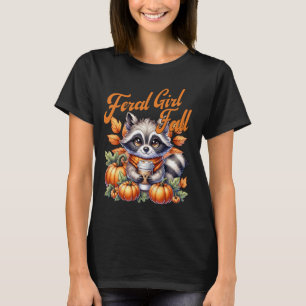 Feral Girl Fall Funny Raccoon Meme Autumn Season P T-Shirt