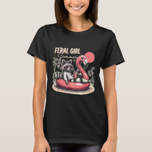 Feral Girl Summer Funny Meme Feral Raccoon Summer  T-Shirt