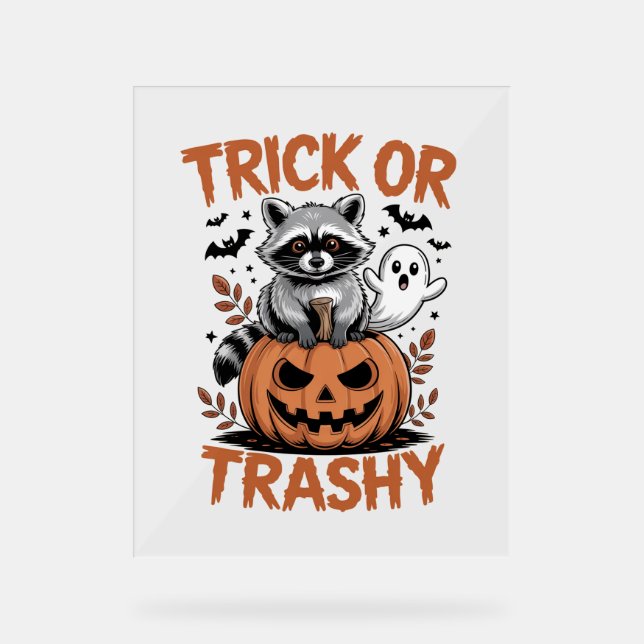 Feral Halloween Trick or Trashy Acrylic Sign (Front)
