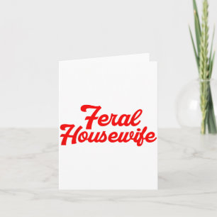 Feral Housewife Humor Mom Humor Housewife Funny Gi Card