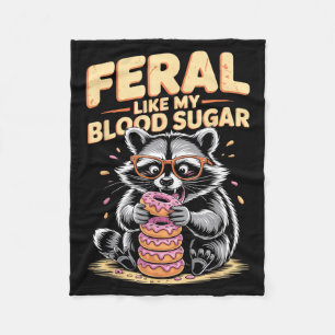 Feral Like My Blood Sugar  Fleece Blanket