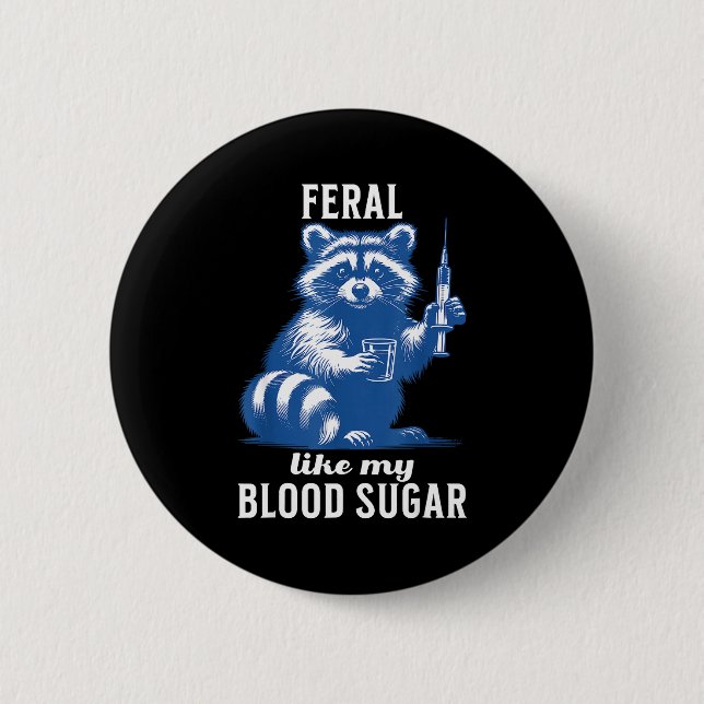 Feral Like My Blood Sugar Funny Raccoon Diabetes A 2 Inch Round Button (Front)