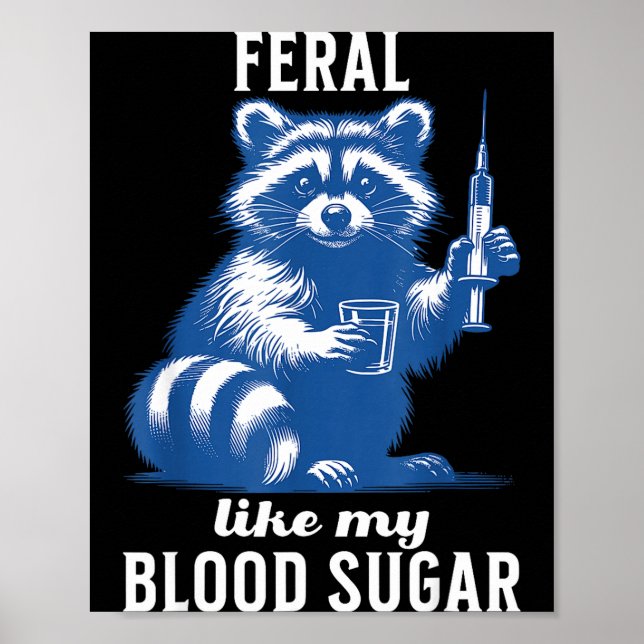 Feral Like My Blood Sugar Funny Raccoon Diabetes A Poster (Front)