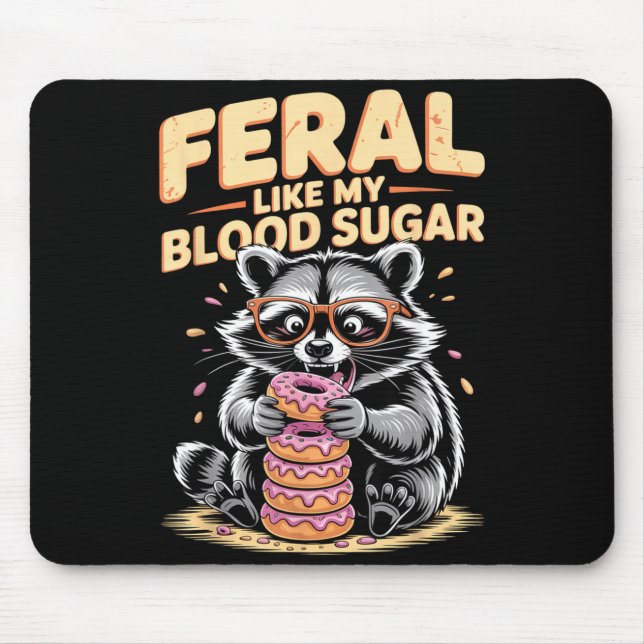 Feral Like My Blood Sugar  Mouse Pad (Front)