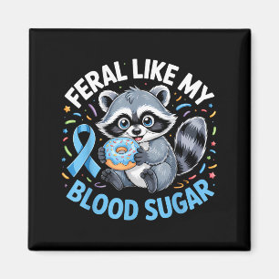 Feral Like My Blood Sugar Raccoon Magnet