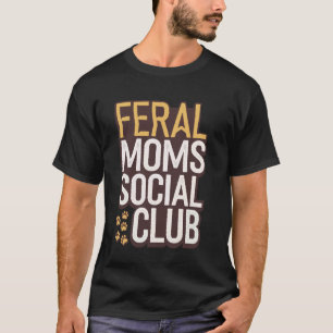 Feral Mom's Social Club T-Shirt