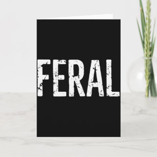 Feral Shirt Retro Vintage Feral Funny Saying Quote Card