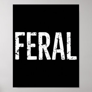Feral Shirt Retro Vintage Feral Funny Saying Quote Poster