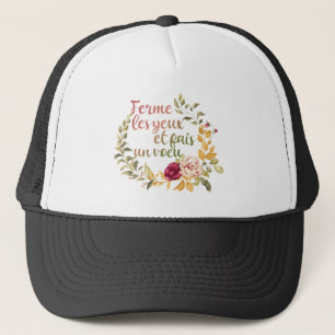 Ferme Les Yeux et Fais un Voeu - French Motivation Trucker Hat