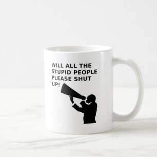 Fermez-la Bande d'Idiots Mug Drôle