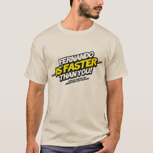 Fernando IS Faster than you! T-Shirt