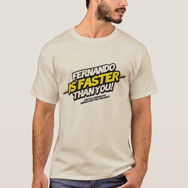 Fernando IS Faster than you! T-Shirt (Front)