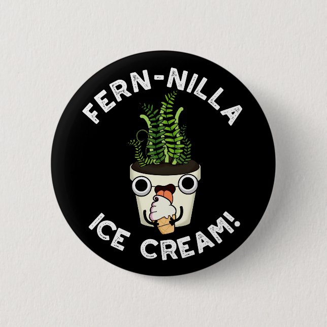 Fernilla Ice Cream Ice Cream Plant Pun Dark BG 2 Inch Round Button (Front)