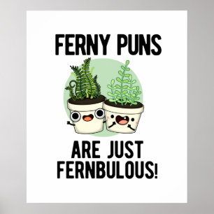Ferny Puns Are Just Fernbulous Funny Plant Pun Poster