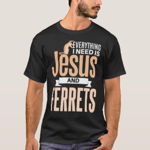 Ferre Jesus and Ferrets Christian Ferret T-Shirt