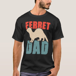 Ferret Dad for Ferret and Owners 5 T-Shirt