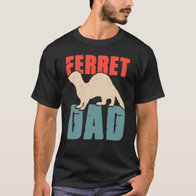 Ferret Dad for Ferret and Owners  5 T-Shirt (Front)