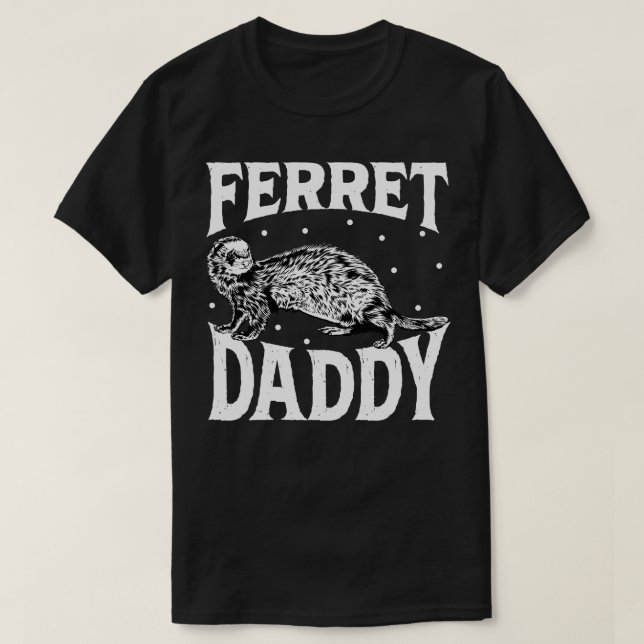 Ferret lover Ferret Daddy T-Shirt (Design Front)