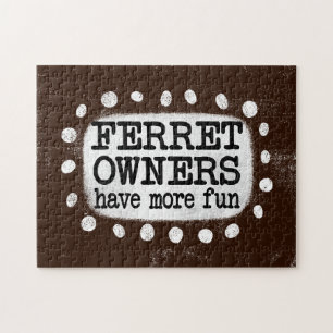 Ferret Owners Have More Fun Jigsaw Puzzle