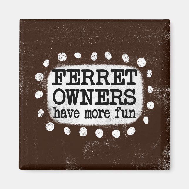 Ferret Owners Have More Fun Refrigerator Magnet (Front)