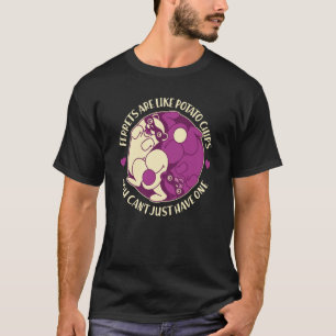 Ferrets Are Like Potato Chips You Can't Have Just T-Shirt