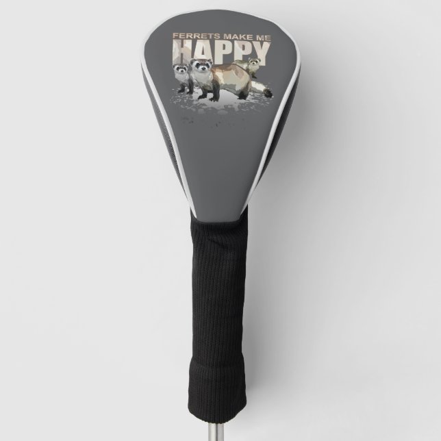 Ferrets Make Me Happy Golf Head Cover (Front)