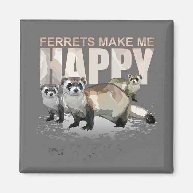 Ferrets Make Me Happy Magnet (Front)