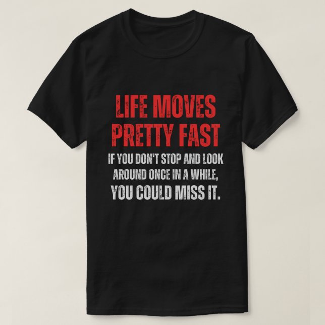 Ferris Bueller day off Life Moves Pretty Fast T-Shirt (Design Front)