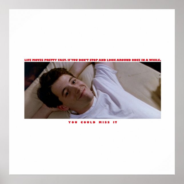 Ferris Buellers Day Off  Life moves pretty fast  Poster (Front)