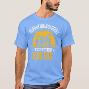 Ferroequinologist Train Railfan Locomotive Hob  T-Shirt