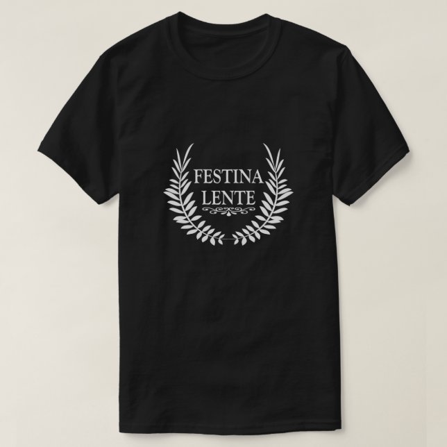 festina lente 1 T-Shirt (Design Front)