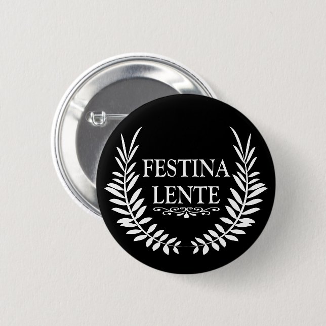 Festina lente 2 inch round button (Front & Back)