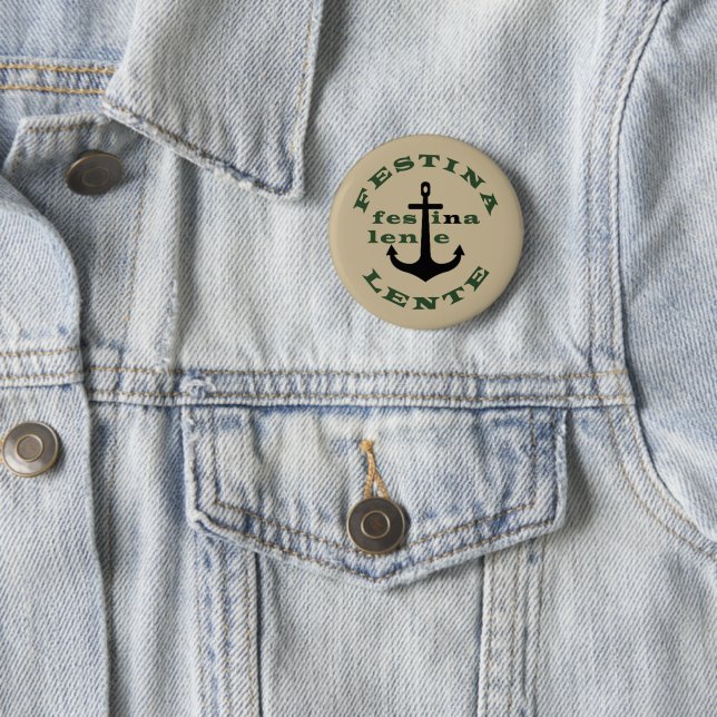 festina lente, latin quotes 2 inch round button (In Situ)