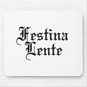 Festina Lente - Make Haste Slowly - Latin Phrase Mouse Pad