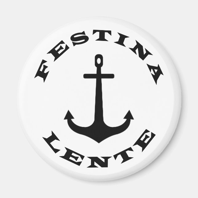 festina lente make haste slowly magnet (Front)