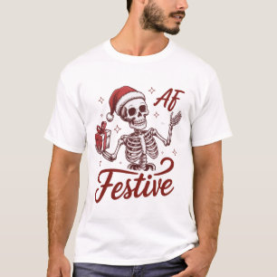 Festive Af Skeleton Snarky Christmas Sarcastic T-Shirt