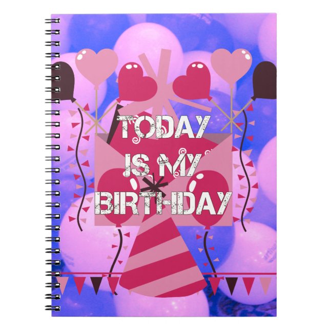 Festive Birthday Design: Today is my Birthday Notebook (Front)